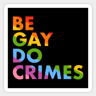 Be gay do crimes Magnet